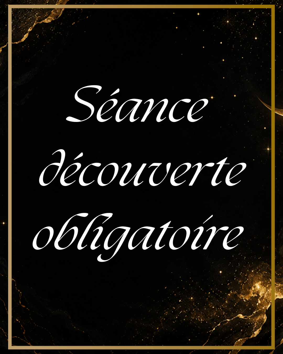 Séance découverte (obligatoire)